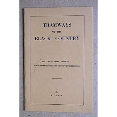 TRAMWAYS OF THE BLACK COUNTRY. company operated lines of south staffordshire and north worcestershire