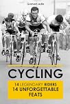 Cycling: 14 Legendary Riders 14 Unforgettable Feats (Cycling Book, Cyclist Gift Idea, Classic Vintage Cycling) Dive into the history of the “little queen”