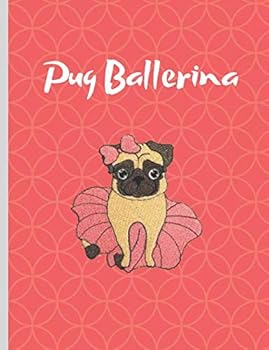 Paperback Pug Ballerina: College Ruled Blank Lined Notebook for Ballet Dancers Teachers Moms Women School Writing Notes Journal Book