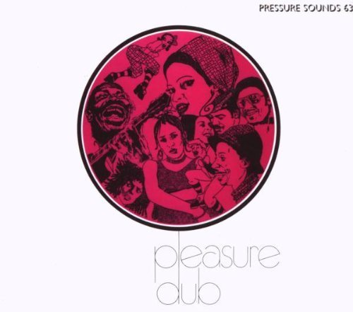 Pleasure Dub by Pressure Sounds/Studio Dist. (2009-07-28)