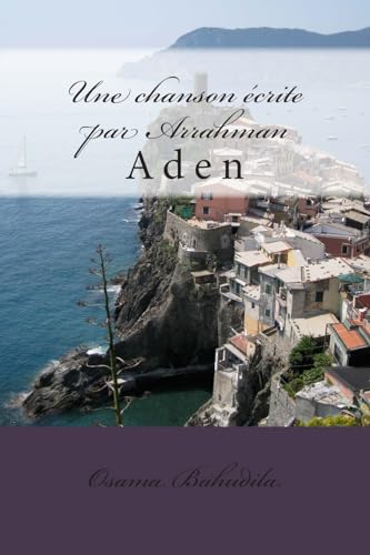 Une chanson ecrite par Arrahman: Aden (French Edition)