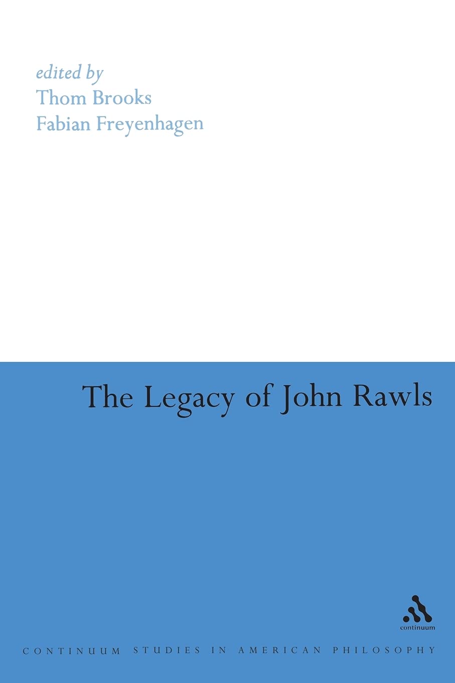 The Legacy of John Rawls: 12 (Continuum Studies in American Philosophy)