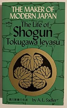 Paperback The Maker of Modern Japan: The Life of Shogun Tokugawa Ieyasu Book