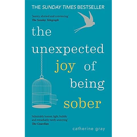 The Unexpected Joy of Being Sober: Discovering a happy, healthy, wealthy alcohol-free life Cover