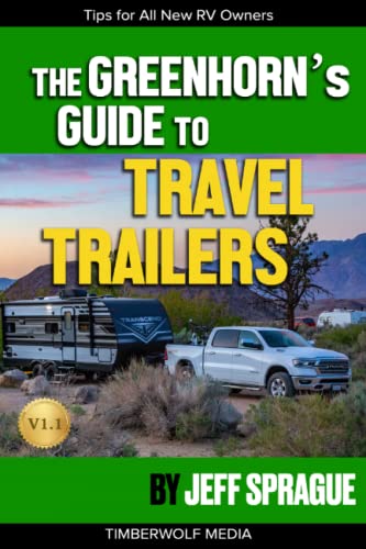 The Greenhorn's Guide to Travel Trailers:...