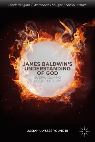 James Baldwin’s Understanding of God: Overwhelming Desire and Joy (Black Religion/Womanist Thought/Social Justice)