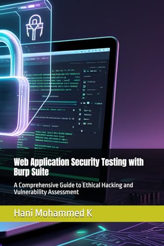 Web Application Security Testing with Burp Suite: A Comprehensive...