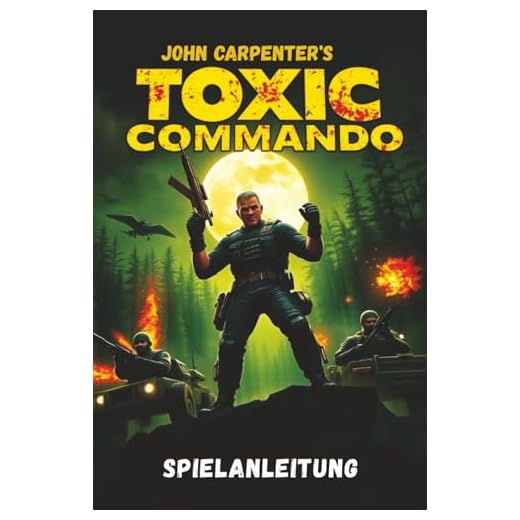 JOHN CARPENTER’S TOXIC COMMANDO SPIELANLEITUNG: Beherrsche jede Mission, entdecke jedes Geheimnis und beherrsche jeden Feind mit Expertenstrategien und Tipps