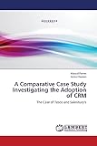 A Comparative Case Study Investigating the Adoption of CRM: The Case of Tesco and Sainsbury’s