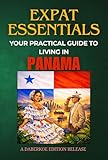 Expat Essentials : Your Practical Guide to Living in Panama
