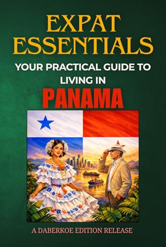 Expat Essentials : Your Practical Guide to Living in Panama