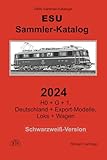  Sammler-Katalog ESU 2024 Schwarzweiß-Version: H0 + G + 1, Deutschland + Export-Modelle, Loks + Wagen