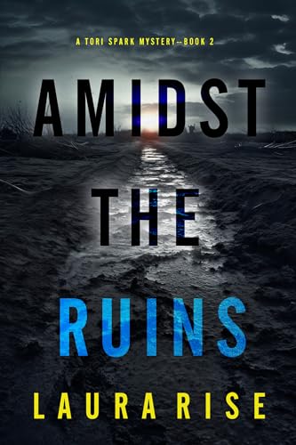 Amidst the Ruins (A Tori Spark FBI Suspense Thriller—Book Two)