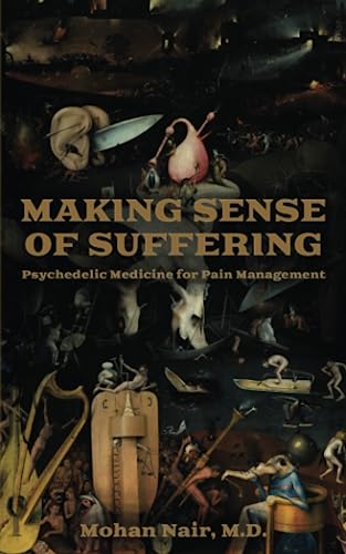 Making Sense of Suffering: Psychedelic Medicine For Pain Management