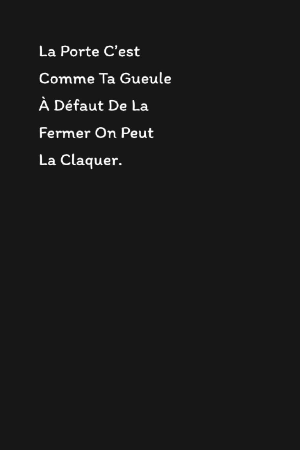 Buy La Porte C’est Comme Ta Gueule À Défaut De La Fermer On Peut La Claquer De Notes