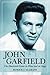 John Garfield: The Illustrated Career in Films and on Stage