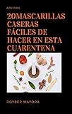  20 MASCARILLAS CASERAS FÁCILES DE HACER : EN ESTA CUARENTENA
