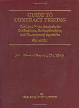Hardcover Guide To Contract Pricing: Cost And Price Analysis For Contractors, Subcontractors, And Government Agencies Book