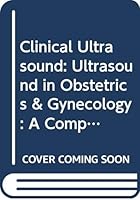 Clinical Ultrasound: Ultrasound in Obstetrics and Gynecology: A Comprehensive Text 0443042799 Book Cover