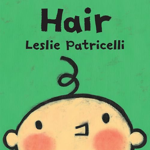 Hair: (A Gentle First Haircut Story About Visiting the Barber for Babies and Toddlers) (Leslie...