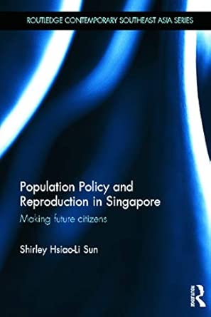 Population Policy and Reproduction in Singapore: Making Future Citizens book cover