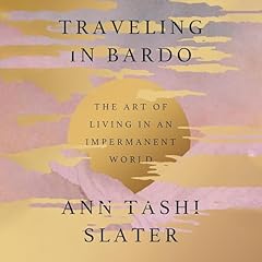 Traveling in Bardo Audiolibro Por Ann Tashi Slater arte de portada