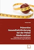  Präventive Gesundheitsförderung bei der Polizei Niedersachsen: Evaluation einer betrieblichen Gesundheitsförderungsmaßnahme