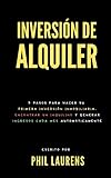  Inversión De Alquiler : 7 Pasos Para Hacer Su Primera Inversión Inmobiliaria, Encontrar Un Inquilino Y Generar Ingresos Cada Mes Automáticamente