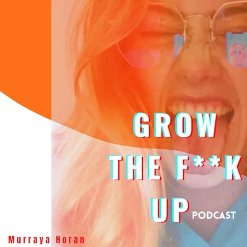 GROW THE F**K UP cover art