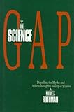 The Science Gap: Dispelling the Myths and Understanding the Reality of Science