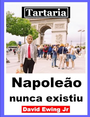 Tartaria - Napoleão nunca existiu: (não em cores) (Portuguese Edition)