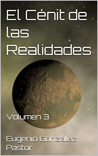 El Cénit de las Realidades: Volumen 3 (Spanish Edition)