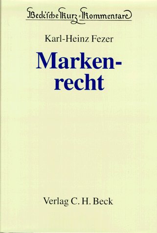 Markenrecht: Kommentar zum Markengesetz, zur Pariser Verbandsübereinkunft und zum Madrider Markenabkommen. Dokumentation des nationalen, europäischen ... Kennzeichenrechts (Beck'sche Kurz-Kommentare)