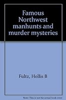 Famous Northwest manhunts and murder mysteries B0007F1GJC Book Cover
