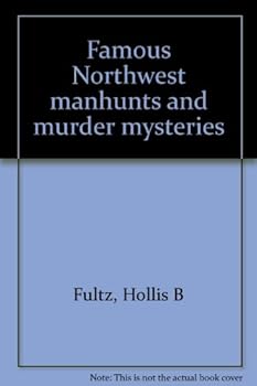 Hardcover Famous Northwest manhunts and murder mysteries Book