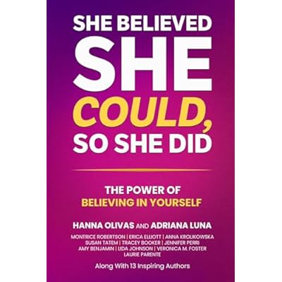 She Believed She Could, So She Did: The Power of Believing in Yourself