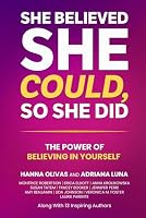 She Believed She Could, So She Did: The Power of Believing in Yourself B0H3PVG9K8 Book Cover