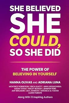 She Believed She Could, So She Did: The Power of Believing in Yourself