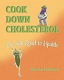 Cook Down Cholesterol: The Silk Road to Health