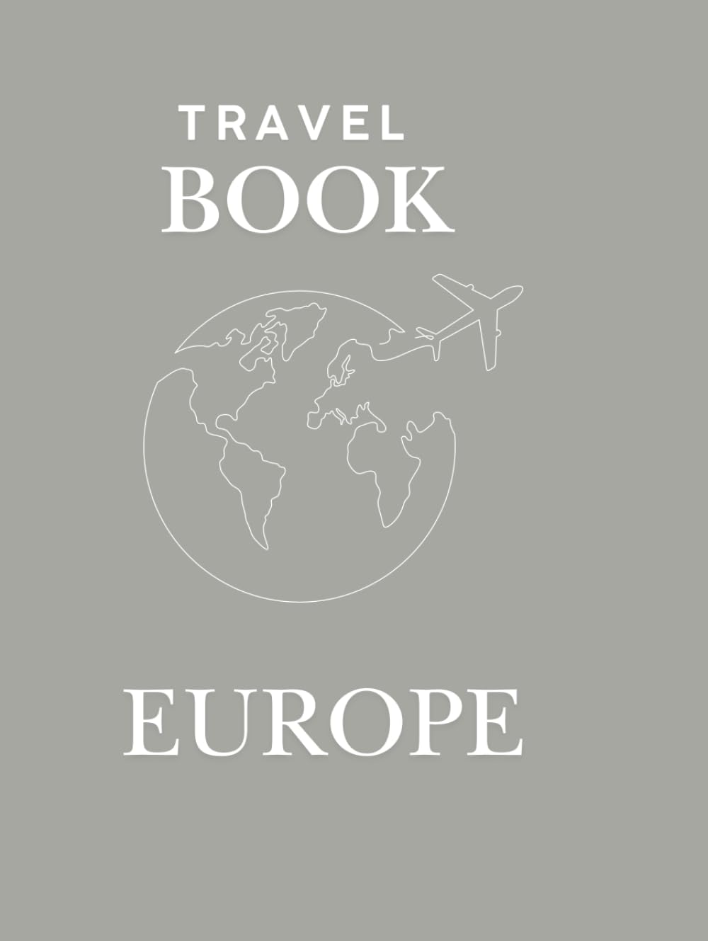 Travel Book Europe – Carnet de voyage et journal souvenir gris: Grand format 21x29,7 cm, 159 pages pour écrire, coller et créer un album scrapbooking (French Edition)      Hardcover – October 16, 2025