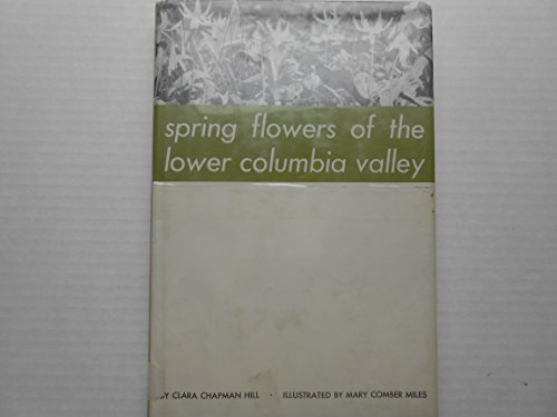 Spring flowers of the Lower Columbia Valley. Il... B000XD2J12 Book Cover