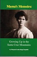 Mama's memoirs: Growing up in the Santa Cruz mountains 0964861801 Book Cover