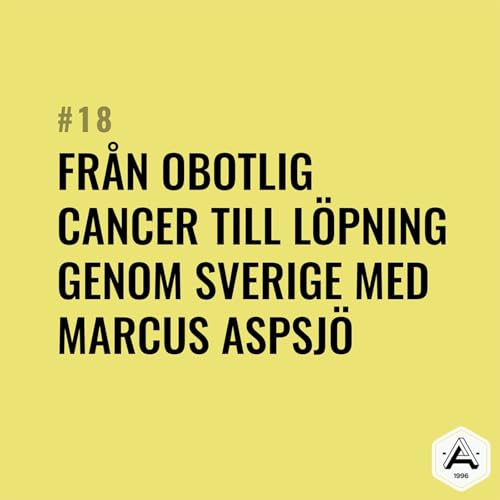 #18 Fr&aring;n obotlig cancer till l&ouml;pning genom Sverige med Marcus Aspsj&ouml; copertina