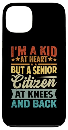 I'm A Kid At Heart But A Senior Citizen At Knees And Back X}zP[X iPhone 13 p