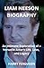 Produktbild LIAM NEESON BIOGRAPHY: An Intimate Exploration of a Versatile Actors Life, Love, and Legacy