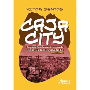 Capa do livro Cajacity: Segregação Urbana e Invenção de um Bairro-Cidade em Salvador-BA (1975-1995)