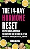  The 14-Day Hormone Reset: For the Burned-Out Woman: The Midlife Reset Guide for Women 35+ to Take Back Control of Moods, Metabolism, and Sleep (English Edition)