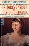 napoleon et marie louise a compiegne  Histoires d\'amour de l\'histoire de France tome 8 napoléon et marie-louise