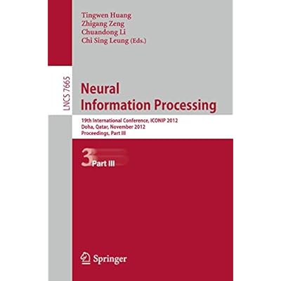 Neural Information Processing: 19th International Conference, ICONIP 2012, Doha, Qatar, November 12-15, 2012, Proceedings, Part III: 7665