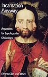 Incarnation Anyway: Arguments for Supralapsarian Christology (AAR Academy Series)